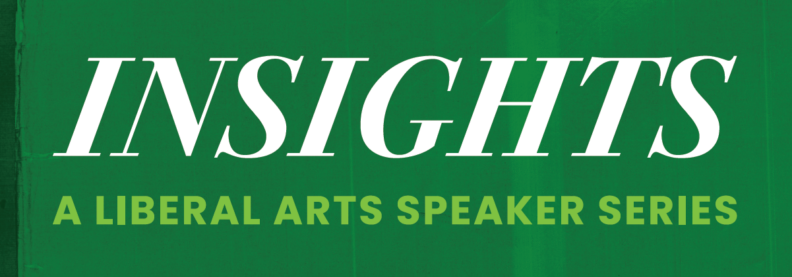 Insights a Liberal Arts Speaker Series